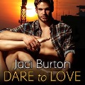 Cover-Bild zum Titel 'Dare to Love Lib/E' von 'Jaci Burton'