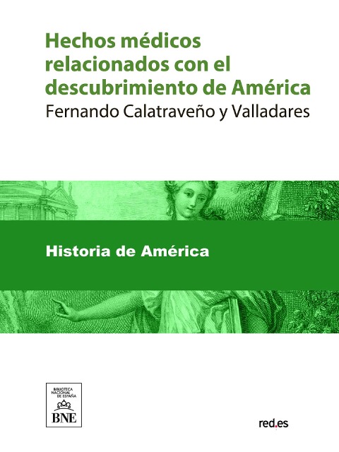Hechos médicos relacionados con el descubrimiento de América - Fernando Calatraveño y Valladares