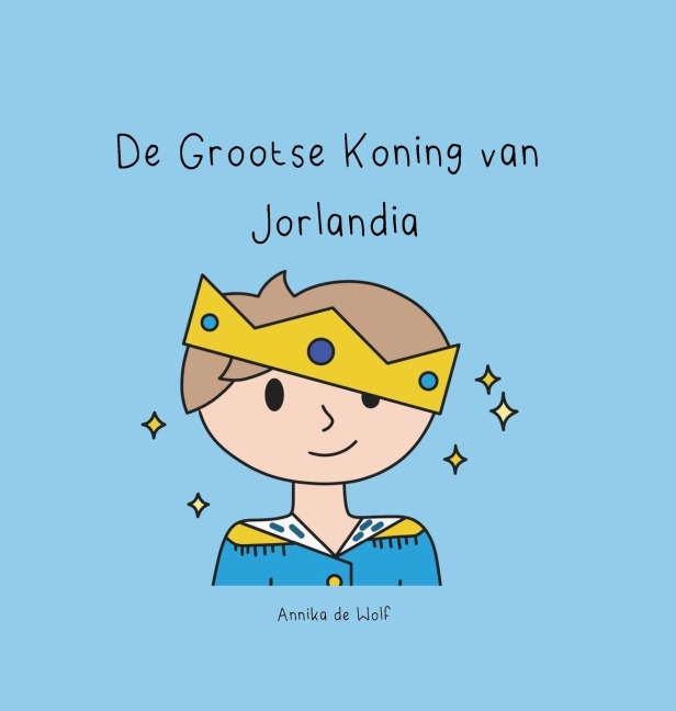 De Grootse Koning van Jorlandia - Annika de Wolf