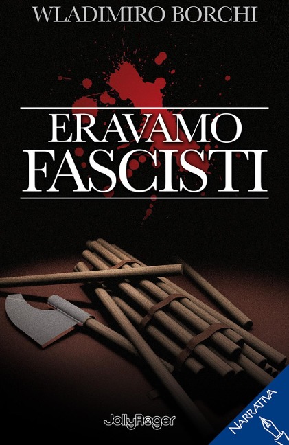 Eravamo fascisti - Wladimiro Borchi