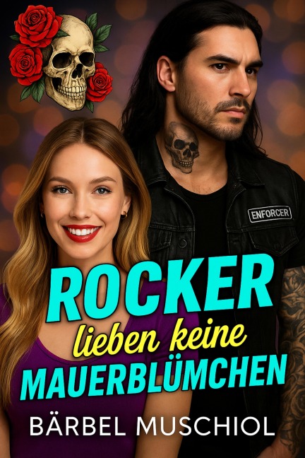 Rocker lieben keine Mauerblümchen - Bärbel Muschiol
