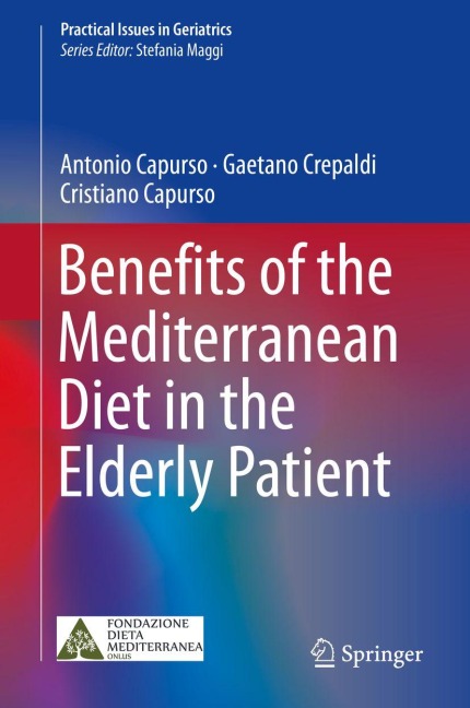 Benefits of the Mediterranean Diet in the Elderly Patient - Antonio Capurso, Cristiano Capurso, Gaetano Crepaldi