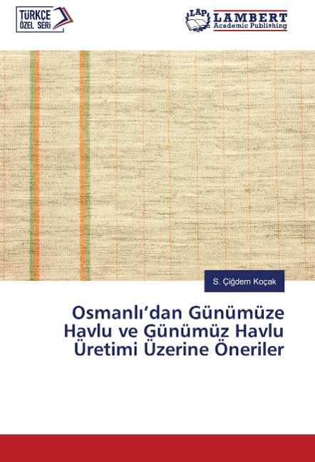 Osmanl¿'dan Günümüze Havlu ve Günümüz Havlu Üretimi Üzerine Öneriler - S. Çi¿dem Koçak