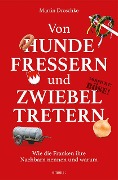 Von Hundefressern und Zwiebeltretern - Martin Droschke