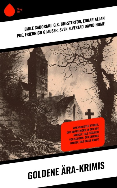 Goldene Ära-Krimis - Emile Gaboriau, nna Katherine Green, G. K. Chesterton, Edgar Allan Poe, Friedrich Glauser