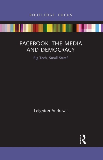 Facebook, the Media and Democracy - Leighton Andrews