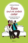 Cover-Bild zum Titel 'Retro sind wir einfach cooler' von 'Andreas Malessa'