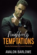 Cover-Bild zum Titel 'Neighborly Temptations: Snarky Exchanges to Lovers Romance' von 'Avalon Barlowe'