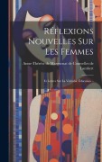 Cover-Bild zum Titel 'Réflexions Nouvelles Sur Les Femmes: Et Lettres Sur La Véritable Éducation...' von ''