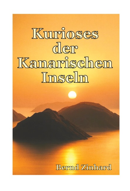 Kurioses der Kanarischen Inseln - Bernd Zinhard