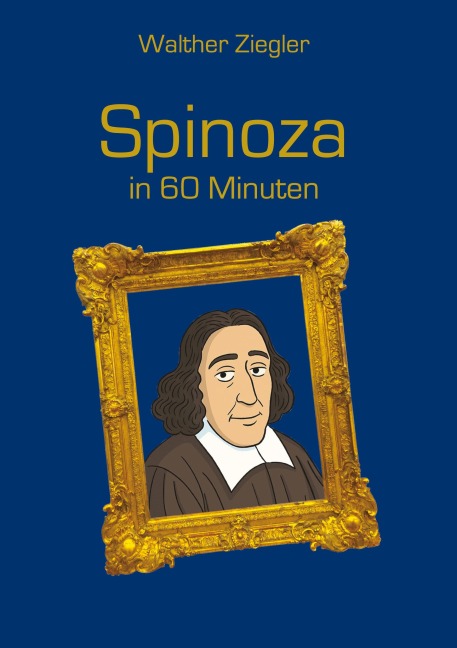 Spinoza in 60 Minuten - Walther Ziegler