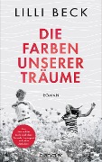 Cover-Bild zum Titel 'Die Farben unserer Träume' von 'Lilli Beck'