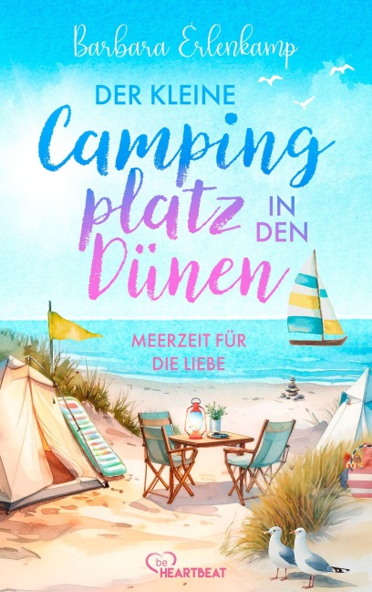 Der kleine Campingplatz in den Dünen: Meerzeit für die Liebe - Barbara Erlenkamp