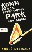 Cover-Bild zum Titel 'Komm in den totgesagten Park und schau' von 'André Kubiczek'