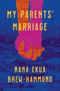 My Parents' Marriage - Nana Ekua Brew-Hammond