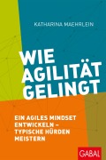 Cover-Bild zum Titel 'Wie Agilität gelingt' von 'Katharina Maehrlein'