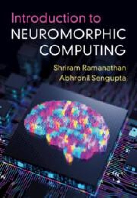 Introduction to Neuromorphic Computing - Abhronil Sengupta, Shriram Ramanathan