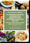 Cover-Bild zum Titel 'DU KOCHST GERNE?  111 INTERNATIONALE PREISWERTE REZEPTE DER INTERNATIONALEN KÜCHE.' von 'Heinz Duthel'