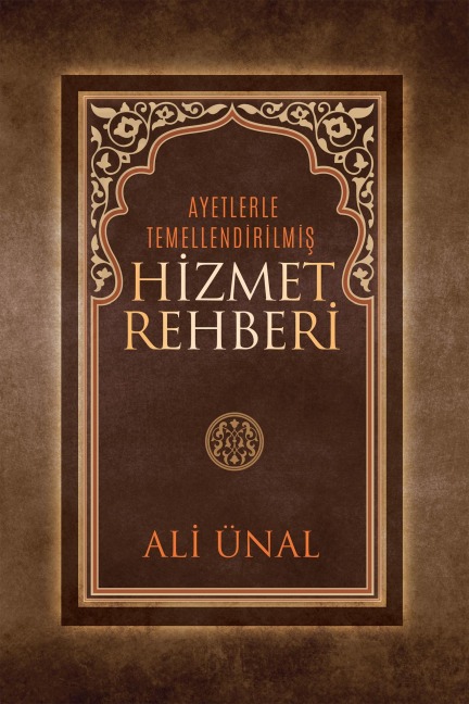 HIZMET REHBERI Ayetlerle Temellendirilmis - Ali Ünal