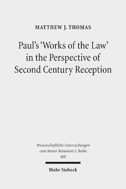 Paul's 'Works of the Law' in the Perspective of Second Century Reception - Matthew J. Thomas