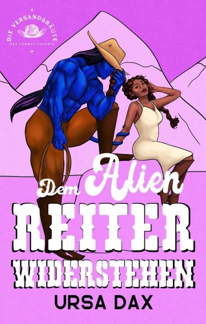 Dem Alien-Reiter widerstehen (Die Versandbräute der Cowboy-Kolonie, #3) - Ursa Dax