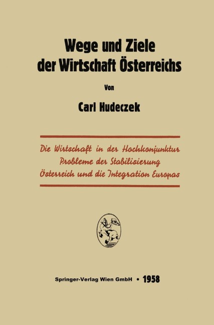 Wege und Ziele der Wirtschaft Österreichs - Carl Hudeczek