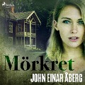 Cover-Bild zum Titel 'Mörkret' von 'John Einar Åberg'