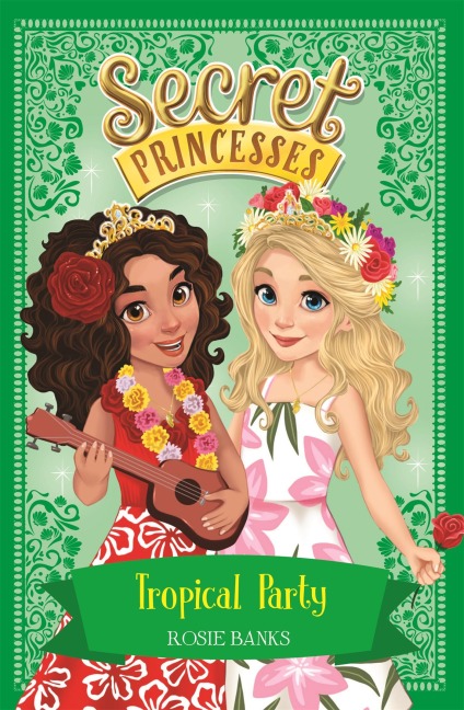 Secret Princesses: Tropical Party - Rosie Banks