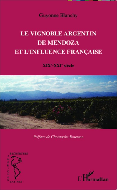 Le vignoble argentin de Mendoza et l'influence française - Blanchy