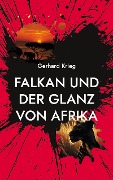 Falkan und der Glanz von Afrika - Gerhard Krieg