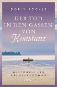 Cover-Bild zum Titel 'Der Tod in den Gassen von Konstanz' von 'Doris Röckle'