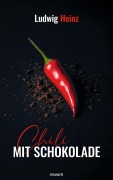 Cover-Bild zum Titel 'Chili mit Schokolade' von 'Ludwig Heinz'