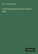 Cover-Bild zum Titel 'Lord Chesterfields Briefe an seinen Sohn' von 'Otto Julius Bierbaum'