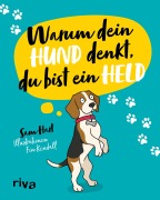 Cover-Bild zum Titel 'Warum dein Hund denkt, du bist ein Held' von 'Sam Hart'