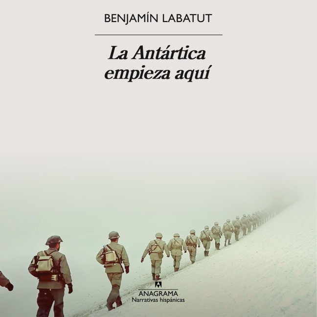 La Antártica empieza aquí - Benjamín Labatut