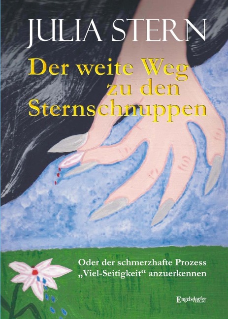 Der weite Weg zu den Sternschnuppen. Oder der schmerzhafte Prozess »Viel-Seitigkeit« anzuerkennen - Julia Stern