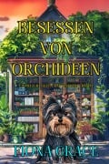 Cover-Bild zum Titel 'Besessen von Orchideen (Ein Delilah-Green-Gartenkrimi - Band 1)' von 'Fiona Grace'