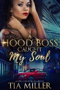 A Hood Boss Caught My Soul ( An Urban Romance Book) - Tia Miller