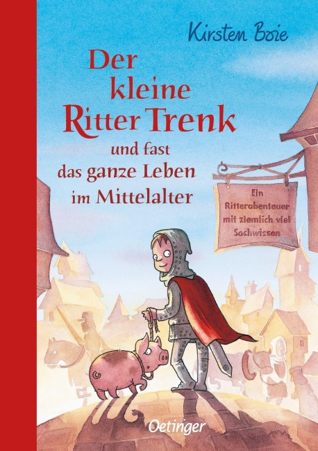 Der kleine Ritter Trenk und fast das ganze Leben im Mittelalter - Kirsten Boie