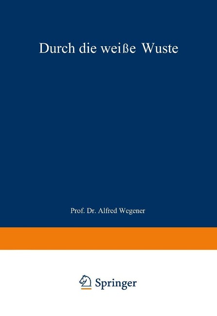 Durch die weiße Wüste - J. P. Koch, Alfred Wegener