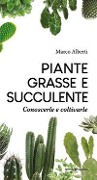 Cover-Bild zum Titel 'Piante grasse e succulente. Conoscerle e coltivarle' von 'Marco Alberti'