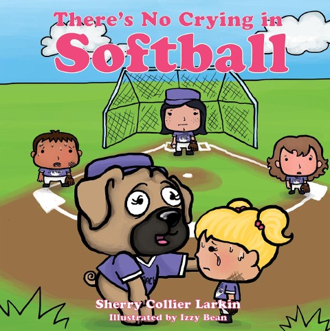 There's No Crying in Softball - Sherry Collier Larkin