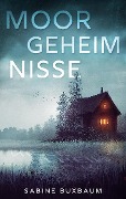 Cover-Bild zum Titel 'Moorgeheimnisse' von 'Sabine Buxbaum'