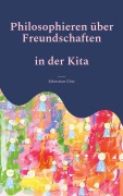 Cover-Bild zum Titel 'Philosophieren über Freundschaften in der Kita' von 'Sebastian Götz'