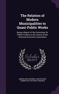 The Relation of Modern Municipalities to Quasi-Public Works - 