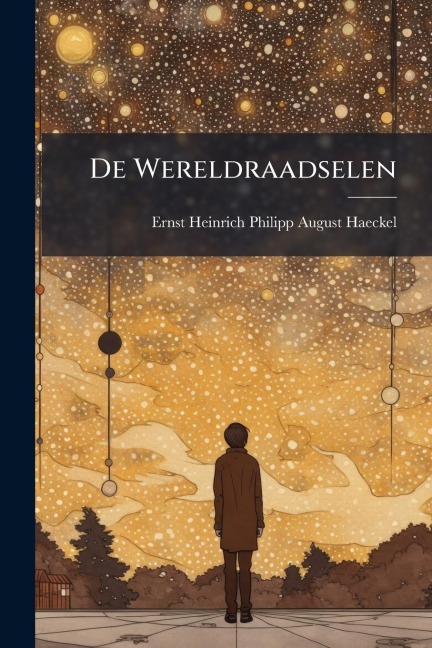 De Wereldraadselen - Ernst Heinrich Philipp August Haeckel