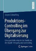 Produktions-Controlling im Übergang zur Digitalisierung - Jürgen Schmelting