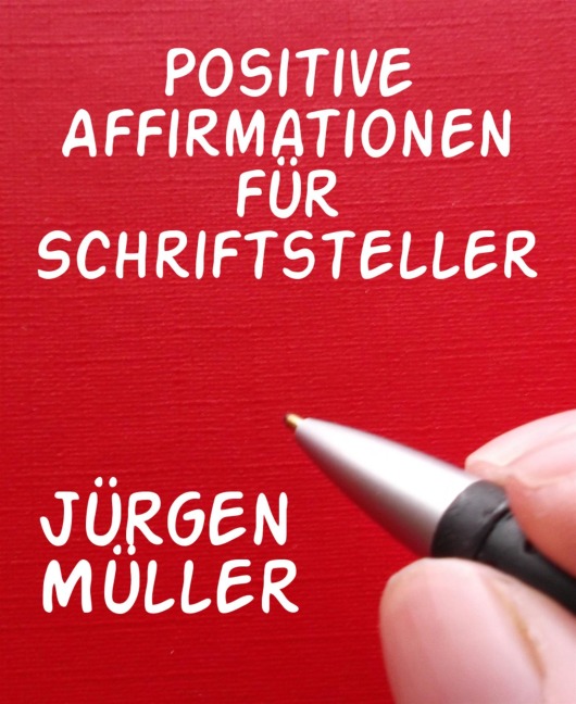 Positive Affirmationen für Schriftsteller - Jürgen Müller