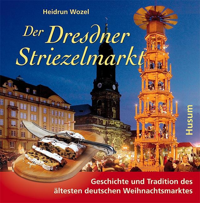 Der Dresdner Striezelmarkt - Heidrun Wozel