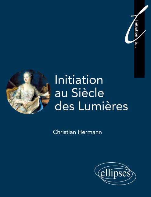 Initiation au Siècle des Lumières - Christian Hermann